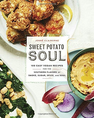 Jenne Claiborne Sweet Potato Soul 100 Easy Vegan Recipes For The Southern Flavors O 