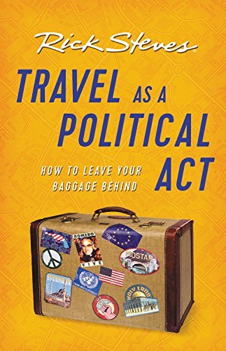 Rick Steves/Travel as a Political ACT@0003 EDITION;