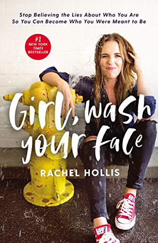 Rachel Hollis/Girl, Wash Your Face@Stop Believing the Lies about Who You Are So You Can Become Who You Were Meant to Be