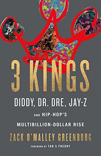 Zack O'Malley Greenburg/3 Kings@ Diddy, Dr. Dre, Jay-Z, and Hip-Hop's Multibillion