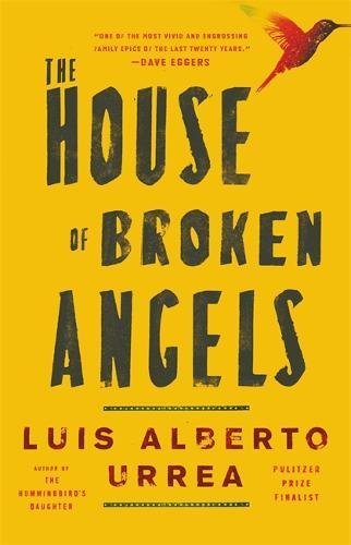 Luis Alberto Urrea/The House of Broken Angels