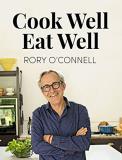 Rory O'connell Cook Well Eat Well 