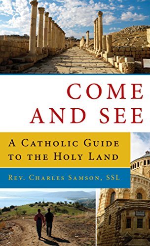 Fr Charles K. Samson/Come and See a Catholic GD to the Holy Land@ A Catholic Guide to the Holy Land
