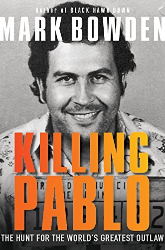 Mark Bowden/Killing Pablo@The Hunt for the World's Greatest Outlaw