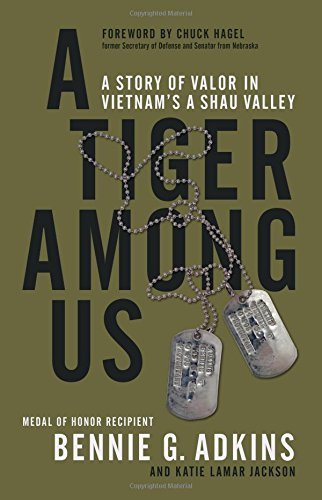 Bennie G. Adkins/A Tiger Among Us@A Story of Valor in Vietnam's a Shau Valley