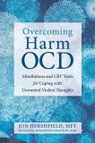 Jon Hershfield Overcoming Harm Ocd Mindfulness And Cbt Tools For Coping With Unwante 
