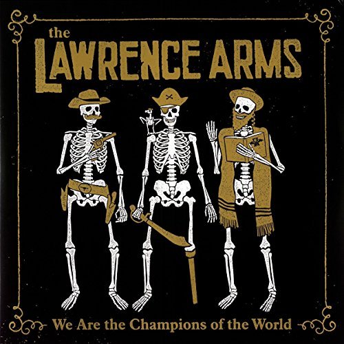 Lawrence Arms We Are The Champions Of The World The Best Of 