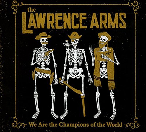 Lawrence Arms/We Are the Champions of the World: The Best Of