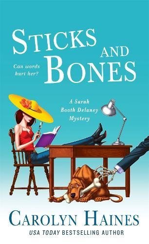 Carolyn Haines/Sticks and Bones@ A Sarah Booth Delaney Mystery