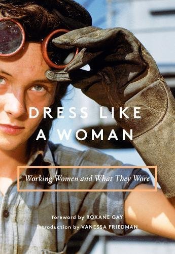 Abrams Books/Dress Like a Woman@ Working Women and What They Wore