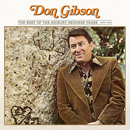 Don Gibson/The Best Of The Hickory Records Years (1970-1978)