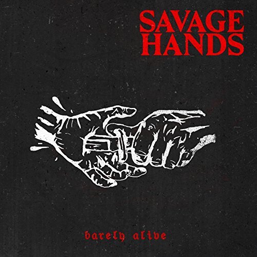 Savage Hands/Barely Alive