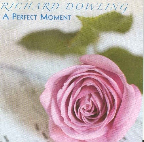 Richard Dowling/A Perfect Moment
