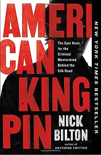 Nick Bilton/American Kingpin@The Epic Hunt for the Criminal Mastermind Behind the Silk Road