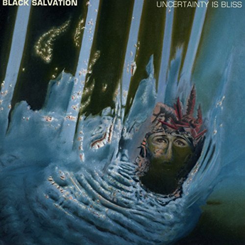 Black Salvation/Uncertainty Is Bliss