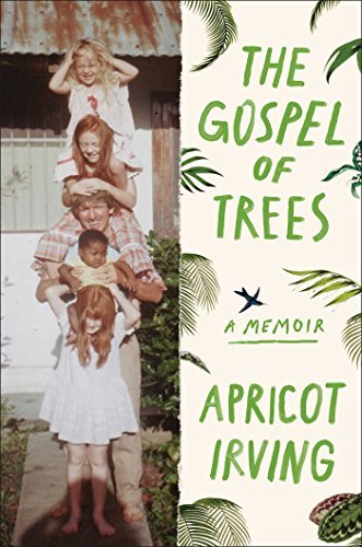 Apricot Irving/The Gospel of Trees@A Memoir
