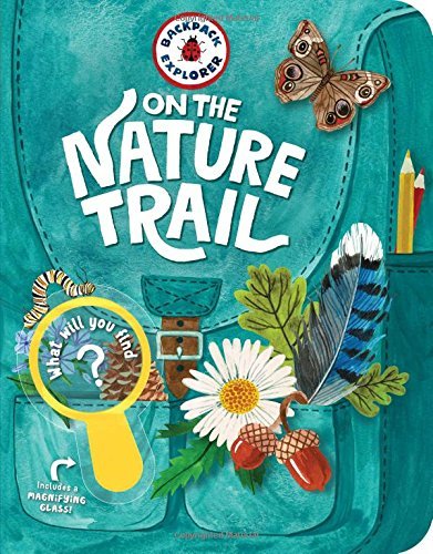 Editors of Storey Publishing/Backpack Explorer@ On the Nature Trail: What Will You Find?