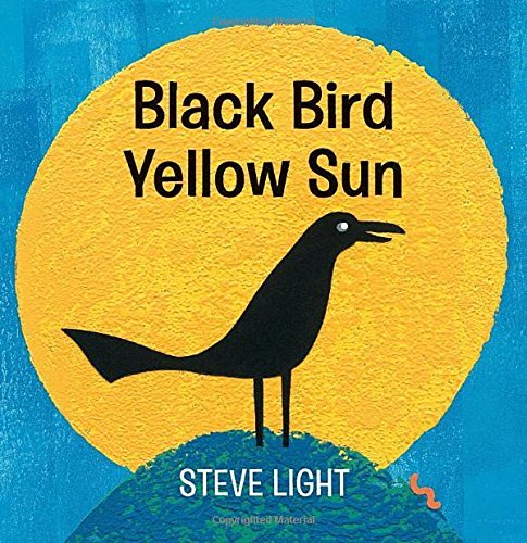 Steve Light/Black Bird Yellow Sun