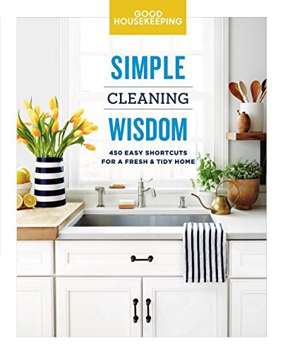 Good Housekeeping/Good Housekeeping Simple Cleaning Wisdom, 2@ 450 Easy Shortcuts for a Fresh & Tidy Home