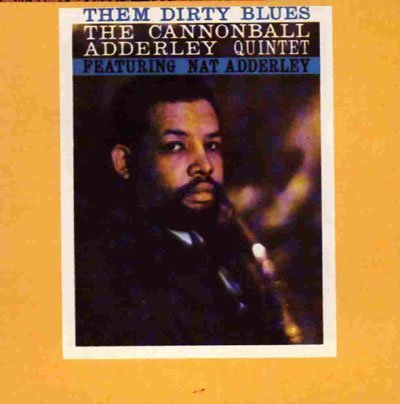The Cannonball Adderley Quintet/Them Dirty Blues