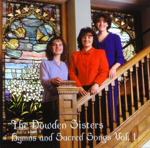The Dowden Sisters/Hymns & Sacred Songs Vol. 1