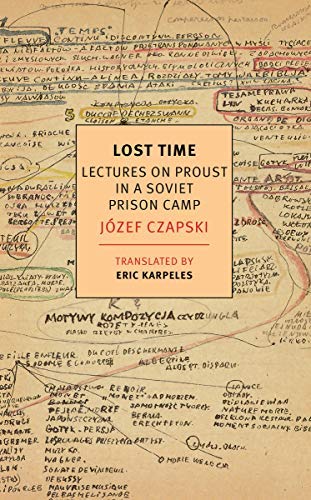 Karpeles Eric Karpeles Eric Czapski Jozef Lost Time Lectures On Proust In A Soviet Prison C 