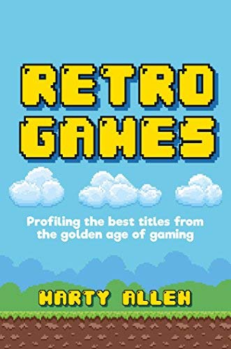 Marty Allen/Retro Games@Profiling the Best Titles from the Golden Age of
