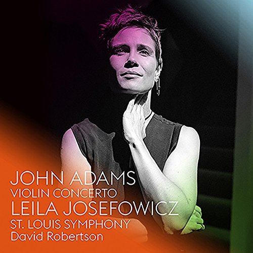 Leila Josefowicz, St. Louis Symphony, David Robertson/John Adams: Violin Concerto