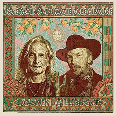 Dave Alvin & Jimmie Dale Gilmore/Downey To Lubbock
