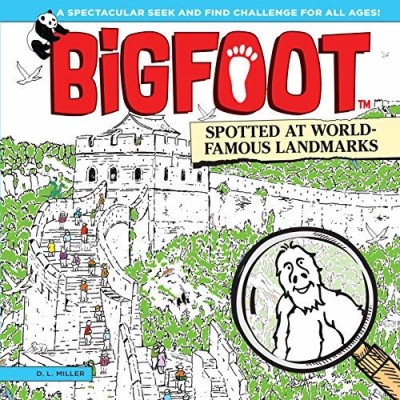 D. L. Miller/Bigfoot Spotted at World-Famous Landmarks@ A Spectacular Seek and Find Challenge for All Age
