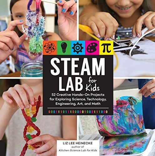 Liz Lee Heinecke/Steam Lab for Kids@ 52 Creative Hands-On Projects for Exploring Scien