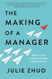 Julie Zhuo The Making Of A Manager What To Do When Everyone Looks To You 