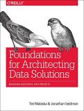 Ted Malaska Foundations For Architecting Data Solutions Managing Successful Data Projects 