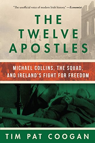 Tim Pat Coogan The Twelve Apostles Michael Collins The Squad And Ireland's Fight F 