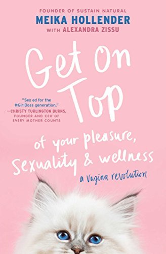 Meika Hollender/Get on Top@Of Your Pleasure, Sexuality & Wellness: A Vagina