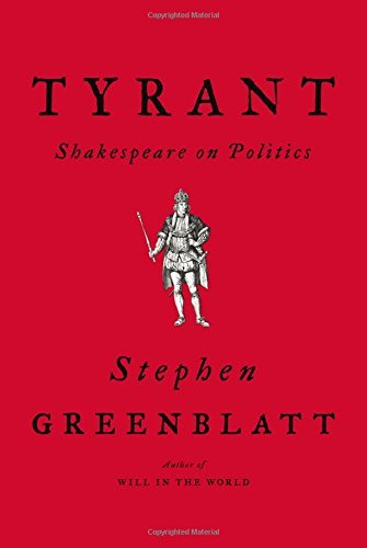 Stephen Greenblatt/Tyrant@Shakespeare On Politics