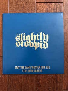 Slightly Stoopid/Stay The Same / Prayer For You
