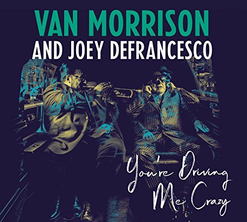 Van Morrison & Joey DeFrancesco/You're Driving Me Crazy@1cd