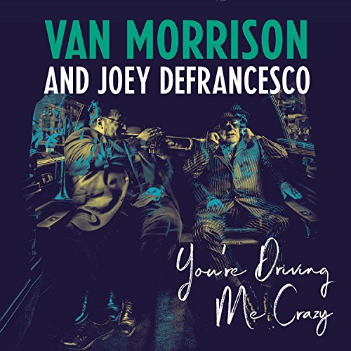 Van Morrison & Joey DeFrancesco/You're Driving Me Crazy@2lp