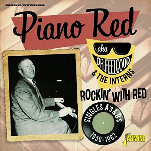 Piano Red Aka Dr Feelgood & Th/Rockin With Red: Singles As &