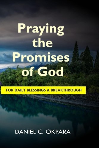 Daniel C. Okpara/Praying the Promises of God for Daily Blessings an