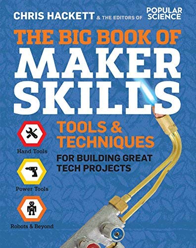 Chris Hackett The Big Book Of Maker Skills Tools & Techniques For Building Great Tech Projec 