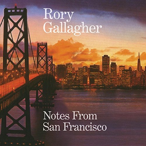 Rory Gallagher Notes From San Francisco 