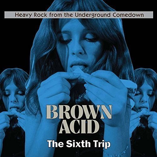 Brown Acid - The Sixth Trip/Brown Acid - The Sixth Trip