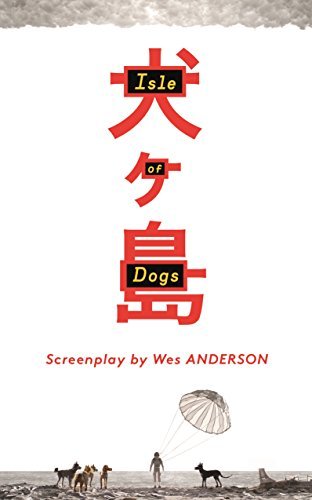 Wes Anderson/Isle of Dogs