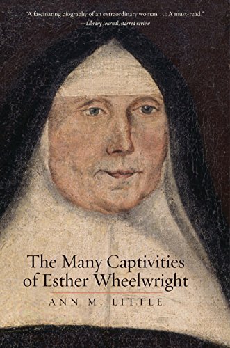 Ann M. Little The Many Captivities Of Esther Wheelwright 