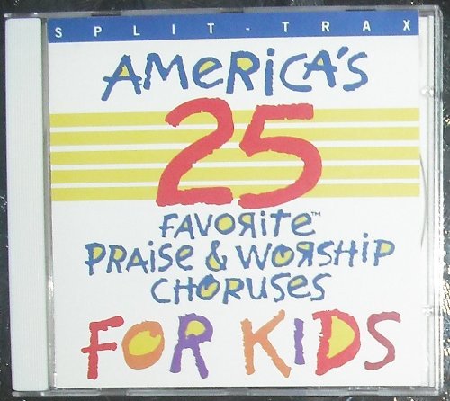 America's 25 Favorite Praise & Worship Choruses/For Kids