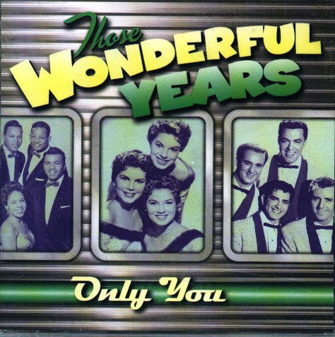Those Wonderful Years/Only You