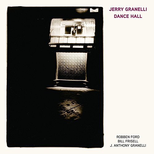 Jerry Granelli/Dance Hall@feat. Robben Ford, Bill Frisell, & J. Anthony Granelli