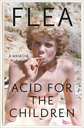 Flea/Acid for the Children@A Memoir